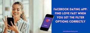 Facebook Dating App: Set These Filters Correctly to Find Love Fast